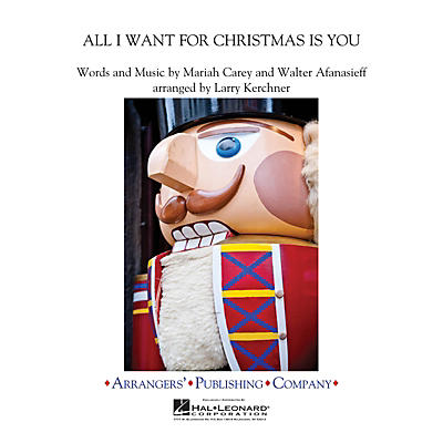 Arrangers All I Want for Christmas Is You Concert Band Level 3 by Mariah Carey Arranged by Larry Kerchner