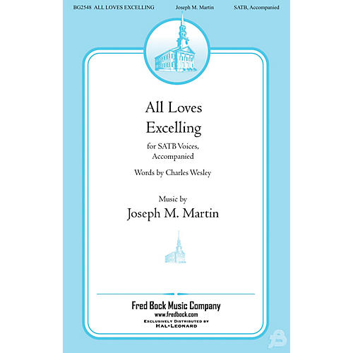 Fred Bock Music All Loves Excelling SATB composed by Joseph M. Martin