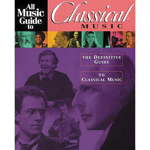 All Music Guide to Classical Music - The Definitive Guide to Classical Music (Book)