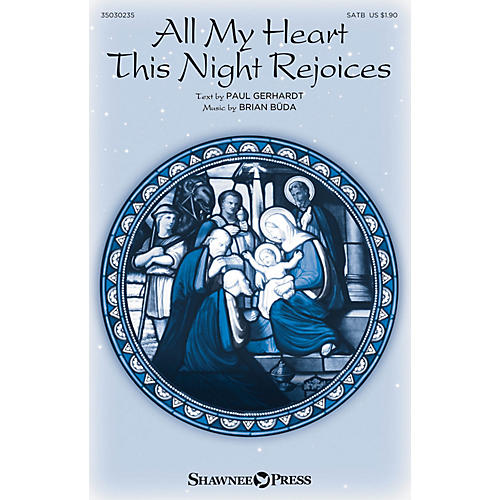 Shawnee Press All My Heart This Night Rejoices SATB composed by Brian Büda