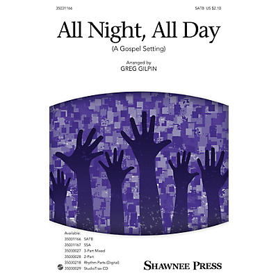 Shawnee Press All Night, All Day (A Gospel Setting) SATB arranged by Greg Gilpin