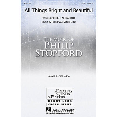 Hal Leonard All Things Bright and Beautiful SATB composed by Philip Stopford