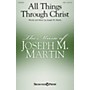 Shawnee Press All Things Through Christ SATB composed by Joseph M. Martin