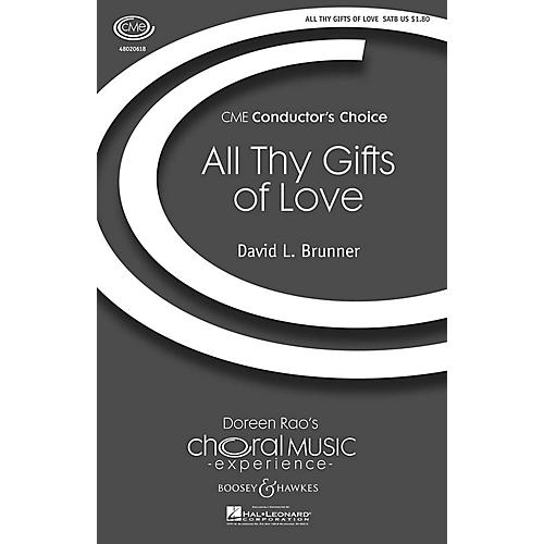 Boosey and Hawkes All Thy Gifts of Love (CME Conductor's Choice) SATB composed by David Brunner