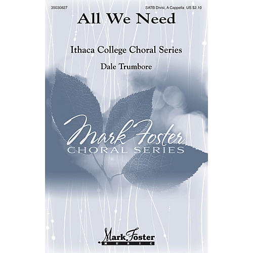 Mark Foster All We Need SATB a cappella composed by Dale Trumbore