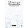 Daybreak Music All to Jesus I Surrender SATB composed by Michael Hurley