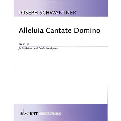 Schott Alleluia Cantate Domino (SATB Chorus with Handbells and Piano) SATB Composed by Joseph Schwantner