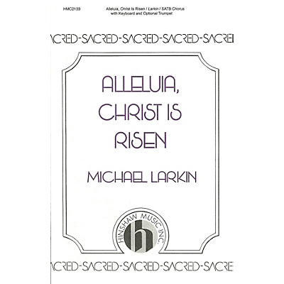 Hinshaw Music Alleluia, Christ Is Risen SATB composed by Michael Larkin