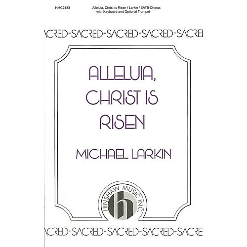 Hinshaw Music Alleluia, Christ Is Risen SATB composed by Michael Larkin