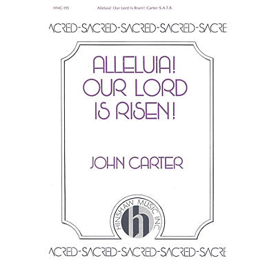 Hinshaw Music Alleluia! Our Lord Is Risen SATB composed by John Carter