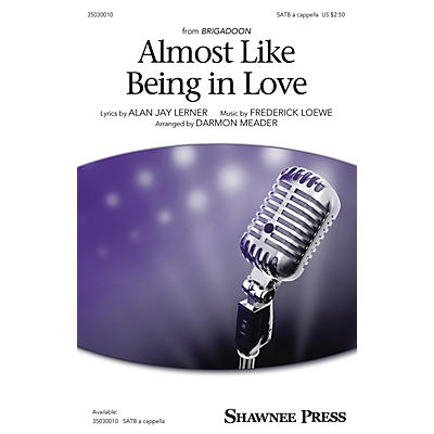 Shawnee Press Almost Like Being in Love SATB a cappella arranged by Darmon Meader