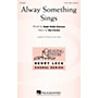 Hal Leonard Alway Something Sings 3 Part Treble composed by Dan Forrest
