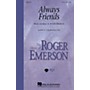 Hal Leonard Always Friends (ShowTrax CD) ShowTrax CD Composed by Roger Emerson