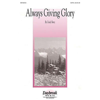 Daybreak Music Always Giving Glory SATB composed by Cindy Berry