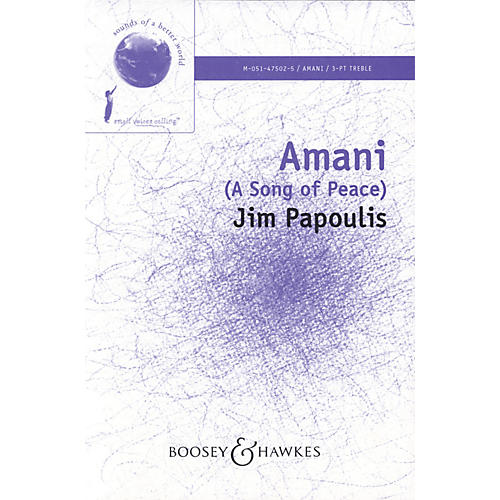 Boosey and Hawkes Amani (A Song of Peace) (3-Part) 3 Part composed by Jim Papoulis