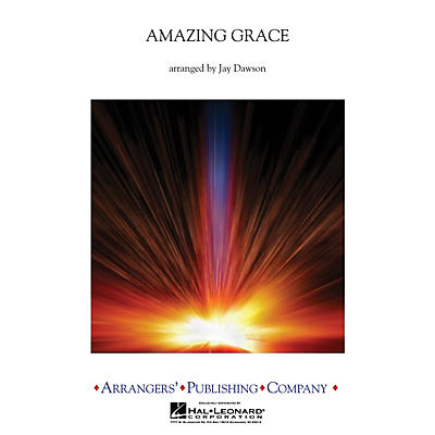 Arrangers Amazing Grace Concert Band Level 3 Arranged by Jay Dawson