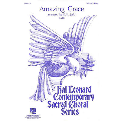 Hal Leonard Amazing Grace SATB arranged by Ed Lojeski