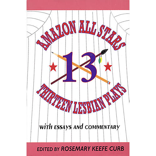 Amazon All-Stars: Thirteen Lesbian Plays (with Essays and Commentary) Applause Books Series