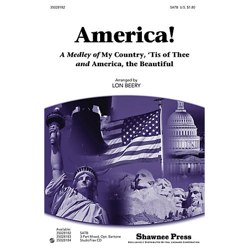 Shawnee Press America! (A Medley of My Country, 'Tis of Thee and America, the Beautiful) SATB arranged by Lon Beery