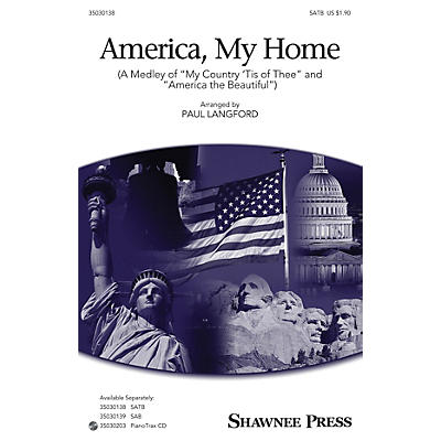 Shawnee Press America, My Home (Medley of My Country 'Tis of Thee and America, the Beautiful) SATB by Paul Langford