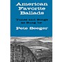 Oak Archives American Favorite Ballads - Tunes and Songs As Sung by Pete Seeger Music Sales America Series Softcover