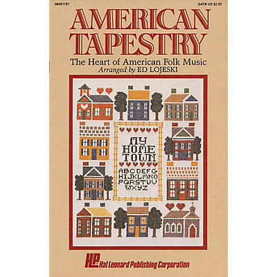 Hal Leonard American Tapestry (Medley of American Folk Music) SATB arranged by Ed Lojeski