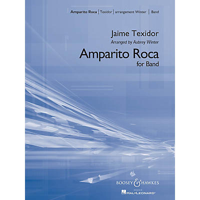 Boosey and Hawkes Amparito Roca (Spanish March) Concert Band Composed by Jaime Texidor Arranged by Aubrey Winter