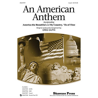 Shawnee Press An American Anthem (incorporating America, the Beautiful and My Country 'Tis of Thee) 2-Pt by Greg Gilpin