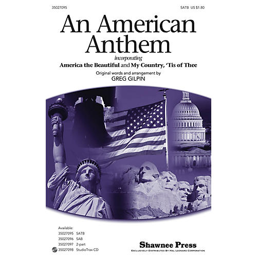 Shawnee Press An American Anthem (with America the Beautiful, My Country, 'Tis of Thee) SATB arranged by Greg Gilpin