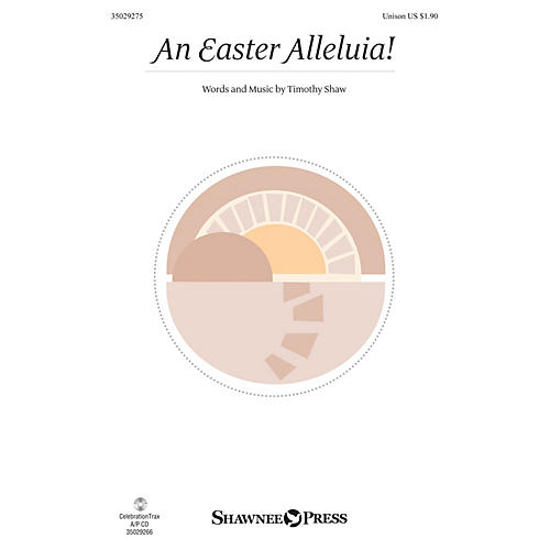 Shawnee Press An Easter Alleluia! UNIS composed by Timothy Shaw