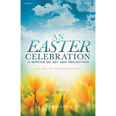 Brookfield An Easter Celebration (A Service of Joy and Reflection) SATB composed by Keith Christopher