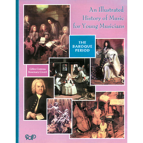 An Illustrated History of Music for Young Musicians, Baroque Music (Book)