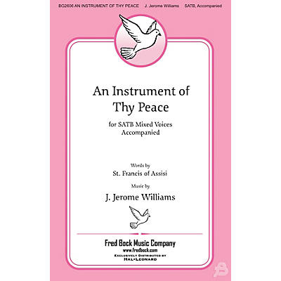Fred Bock Music An Instrument of Thy Peace SATB composed by J. Jerome Williams