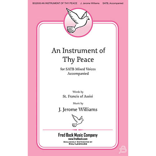 Fred Bock Music An Instrument of Thy Peace SATB composed by J. Jerome Williams