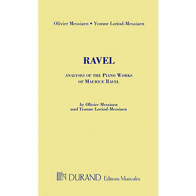 Editions Durand Analyses of the Piano Works of Maurice Ravel Editions Durand Series Softcover by Olivier Messiaen