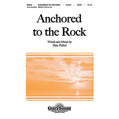 Shawnee Press Anchored to the Rock SATB composed by Stan Pethel