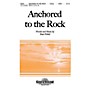 Shawnee Press Anchored to the Rock SATB composed by Stan Pethel