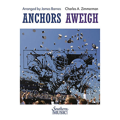 Southern Anchors Aweigh Concert Band Level 4 Arranged by James Barnes