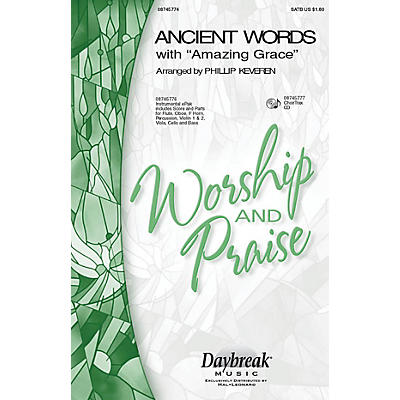 Daybreak Music Ancient Words (with Amazing Grace) CHOIRTRAX CD Arranged by Phillip Keveren