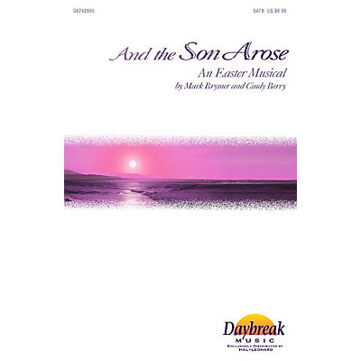 Daybreak Music And the Son Arose (SATB) SATB arranged by Mark Brymer