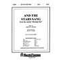 Shawnee Press And the Stars Sang (from Morning Star) Score & Parts composed by Joseph M. Martin