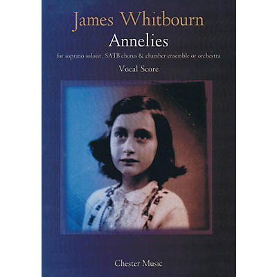 CHESTER MUSIC Annelies (Vocal Score) Vocal Score Composed by James Whitbourn
