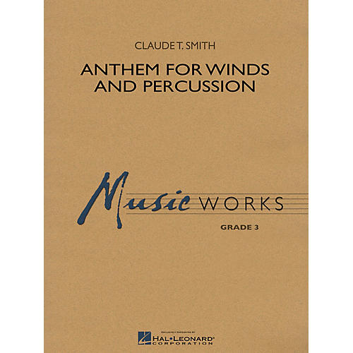 Hal Leonard Anthem for Winds and Percussion Concert Band Level 3 Composed by Claude T. Smith