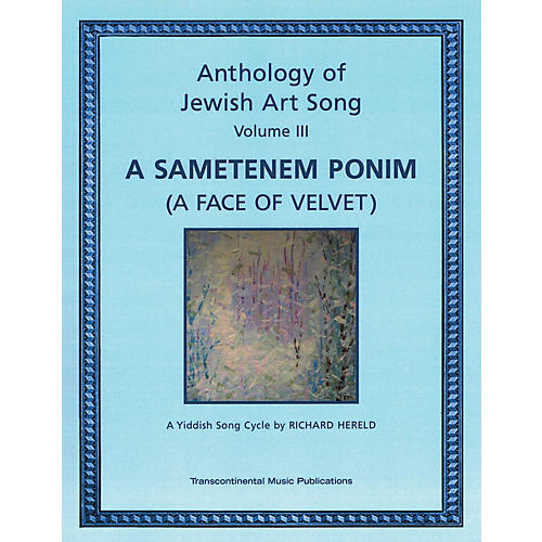 Transcontinental Music Anthology of Jewish Art Song, Vol. 3: A Sametenem Ponim (A Face of Velvet) Transcontinental Music by Hereld