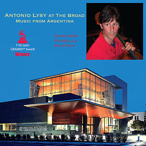Antonio Lysy - Antonio Lysy at the Broad - Music from Argentina