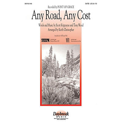 Daybreak Music Any Road, Any Cost SATB by Point Of Grace arranged by Keith Christopher