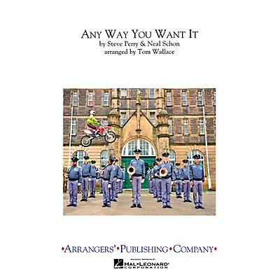 Arrangers Any Way You Want It Marching Band Level 3 by Journey Arranged by Tom Wallace