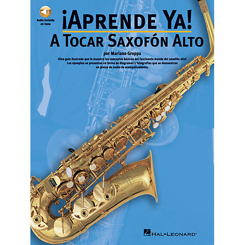 Aprende Ya: A Tocar Saxofon Alto Music Sales America Series Book with CD Written by Mariano Groppa
