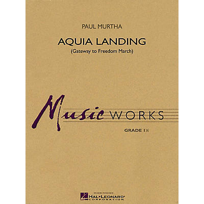 Hal Leonard Aquia Landing (Gateway to Freedom March) Concert Band Level 1.5 Composed by Paul Murtha