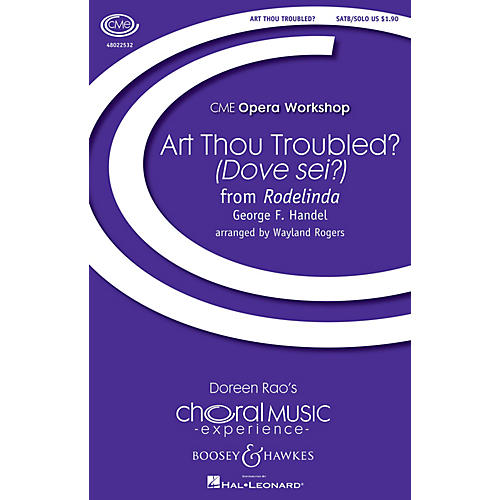 Boosey and Hawkes Art Thou Troubled? (Dove sei?) (from Rodelinda CME Opera Workshop) SATB Chorus and Solo by Wayland Rogers